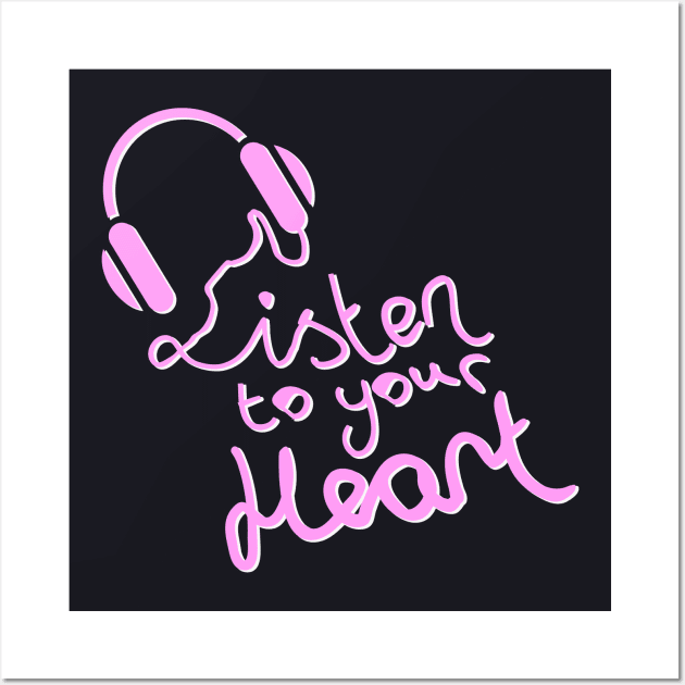 Listen to your Heart Wall Art by Foxxy Merch